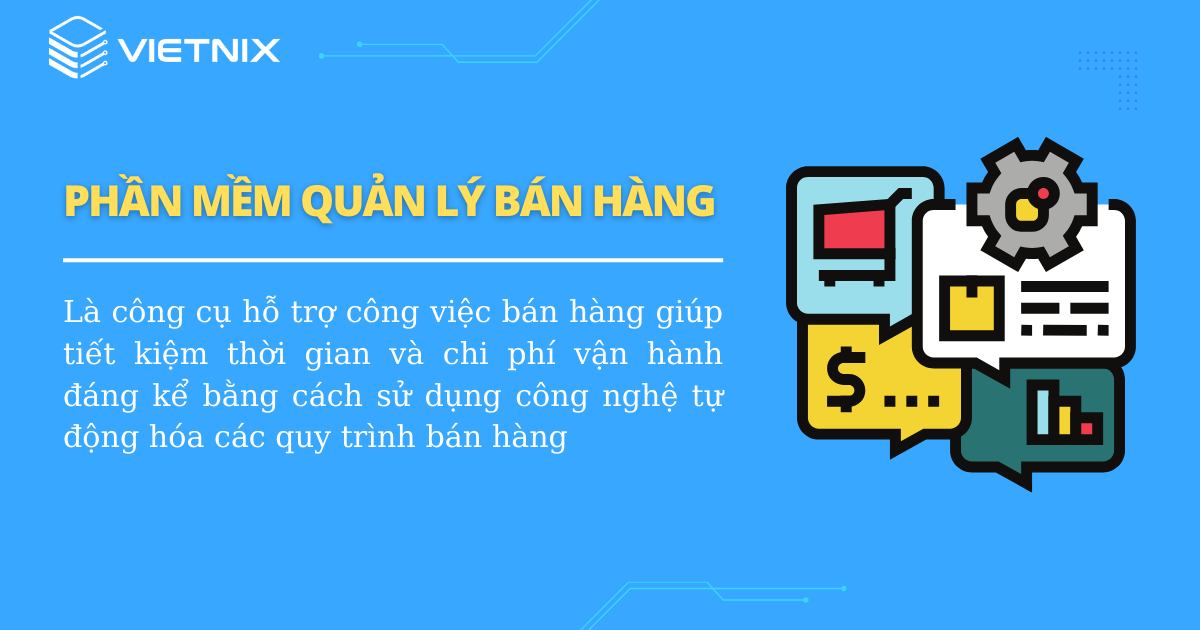 Phần mềm quản lý bán hàng là công cụ tối ưu hóa hoạt động kinh doanh của doanh nghiệp