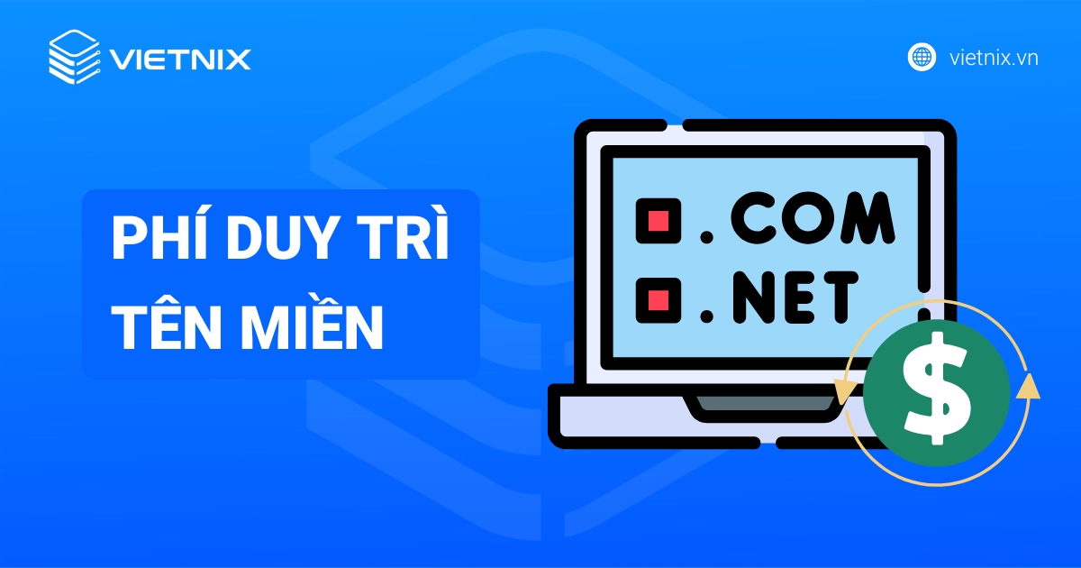 Phí duy trì tên miền là gì? Tổng quan về duy trì tên miền