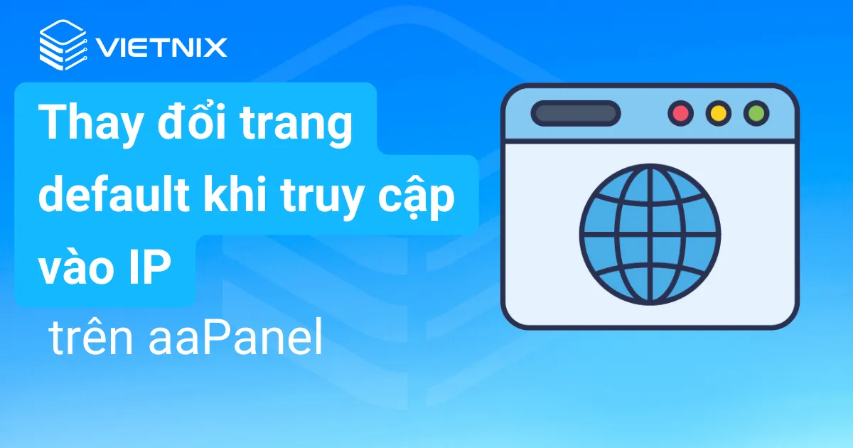Thay đổi trang default khi truy cập vào IP trên aaPanel