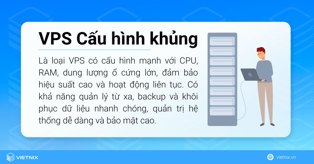 VPS cấu hình khủng là loại VPS có cấu hình mạnh với CPU, RAM, dung lượng ổ cứng lớn