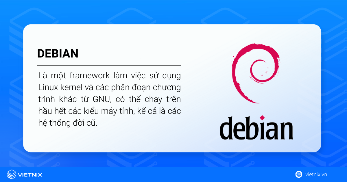 Debian là một framework làm việc sử dụng Linux kernel