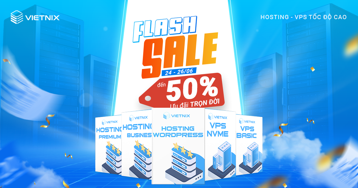 Flash Sale HOT tháng 6 - Vietnix giảm trọn đời Hosting, VPS tới 50% 