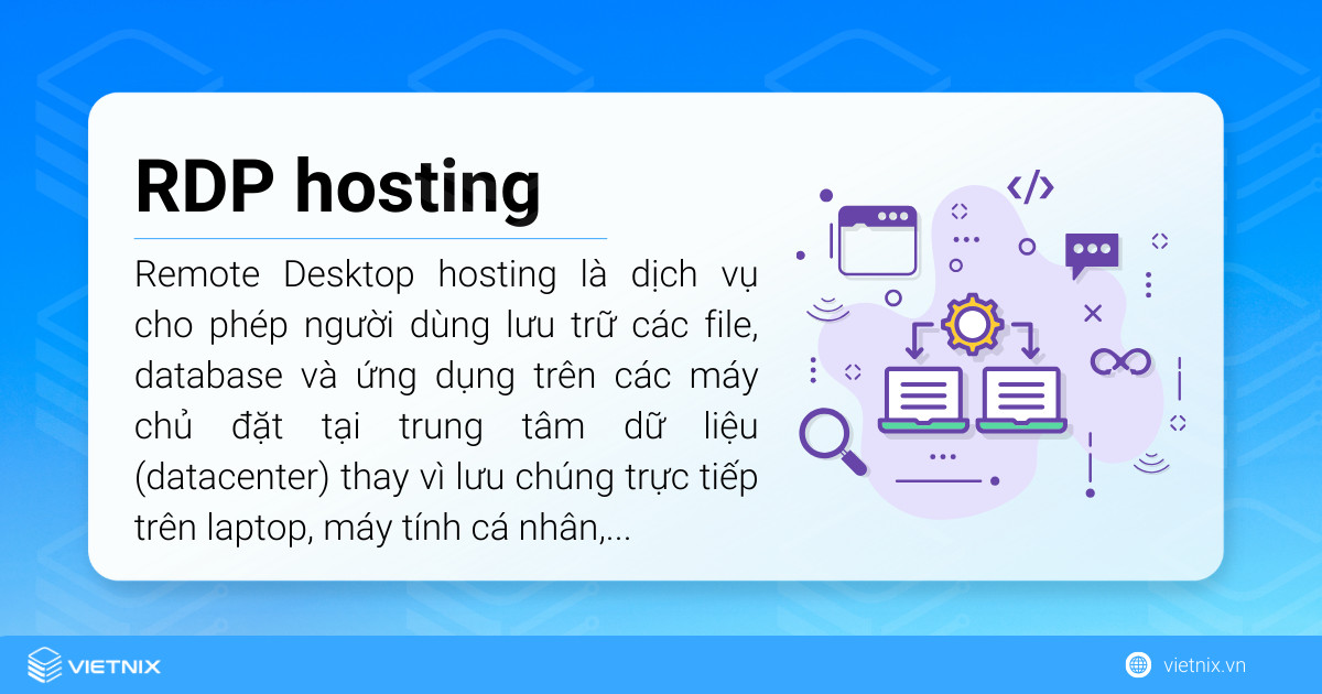 Remote Desktop hosting là dịch vụ cho phép người dùng lưu trữ tại datacenter