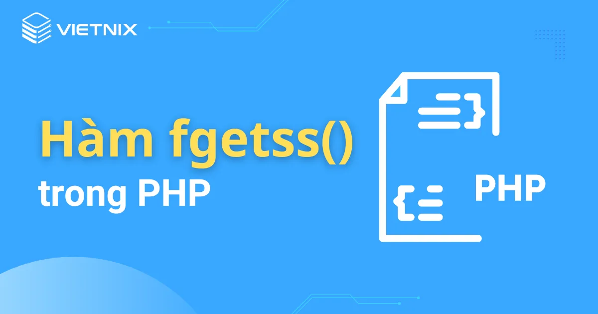 Tổng hợp kiến thức về hàm fgetss() trong PHP 2026