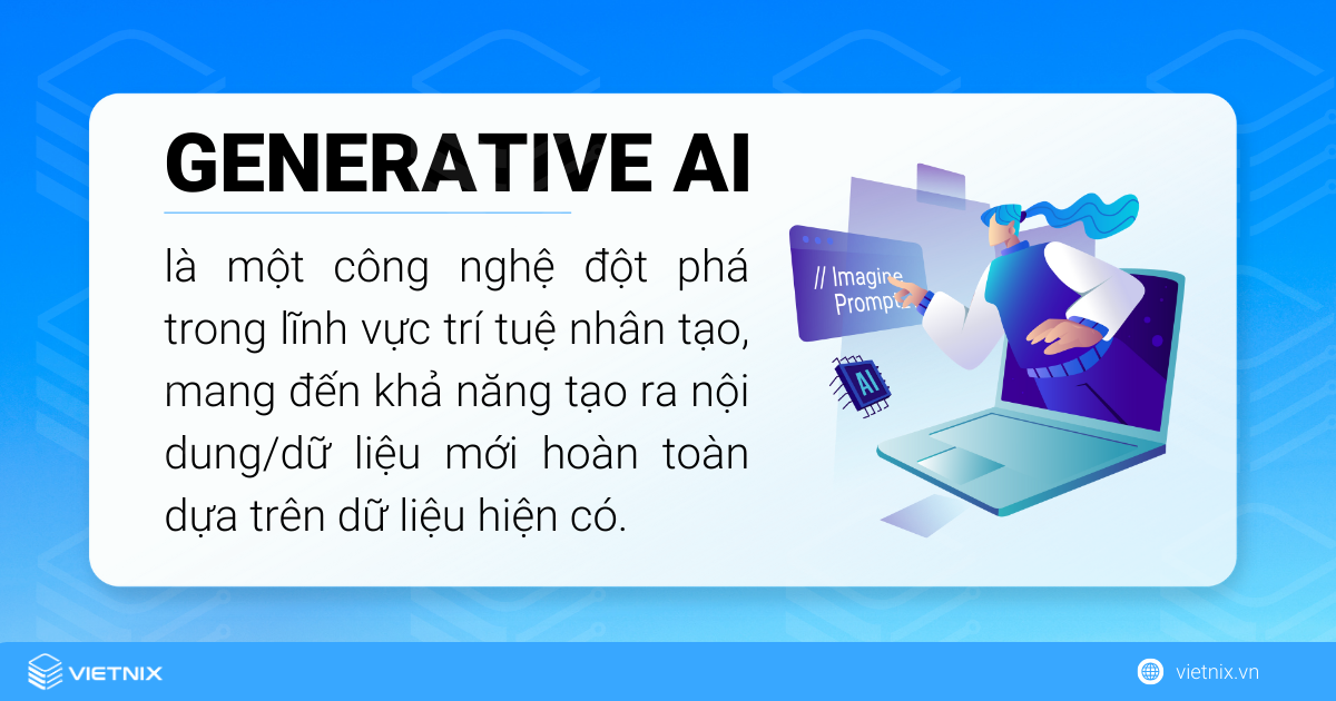 Generative AI là một công nghệ trong trí tuệ nhân tạo đột phá