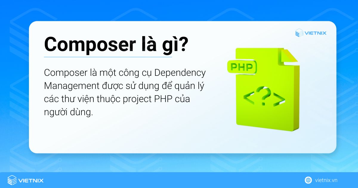 Composer là một công cụ Dependency Management (quản lý phụ thuộc)