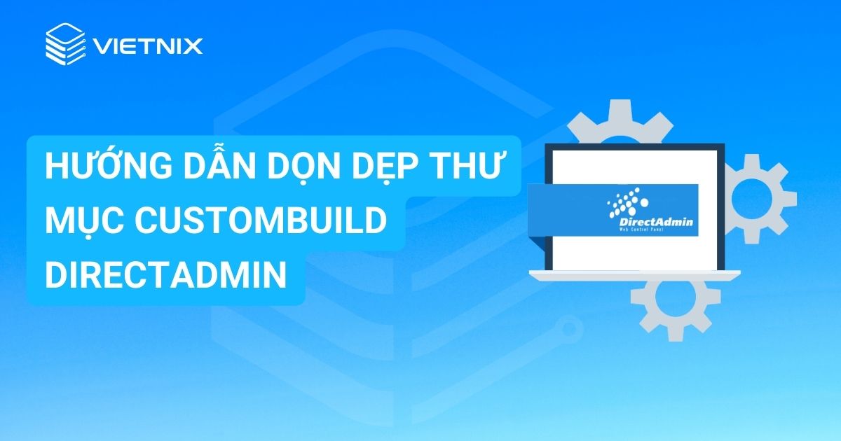 Huong dan don dep thu muc custombuild DirectAdmin