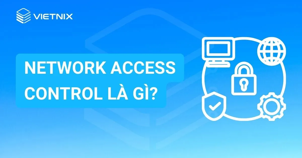 Network Access Control la gi