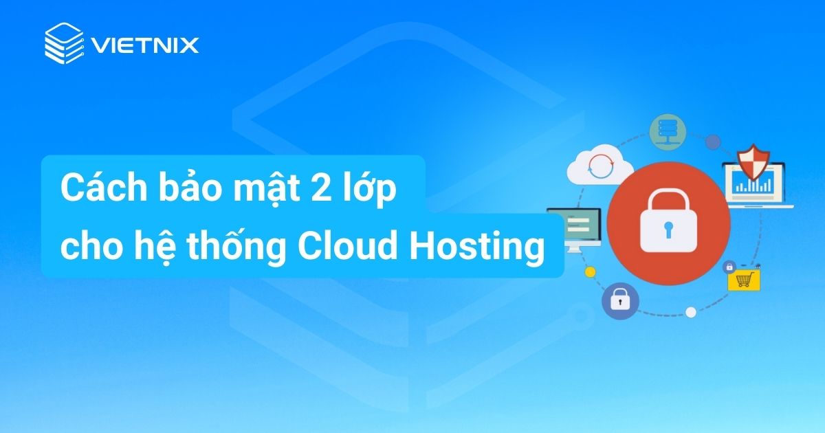 cach bao mat 2 lop cho he thong Cloud Hosting