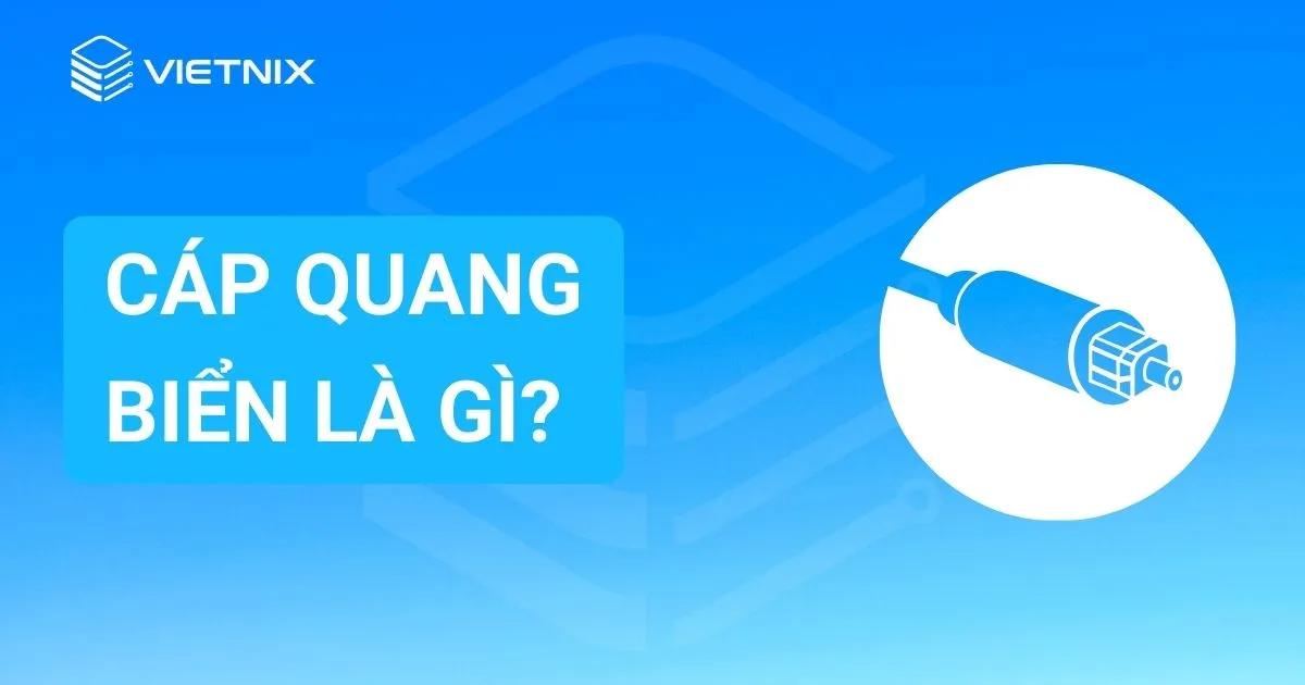 Cáp quang biển là gì?