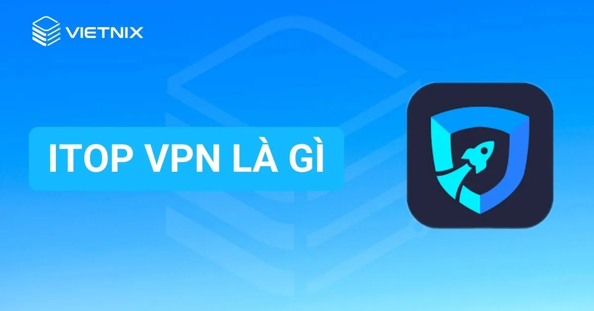 iTop VPN là gì