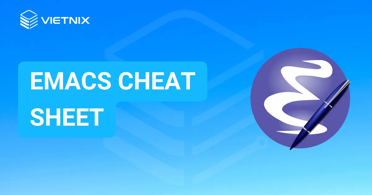 Emacs Cheat Sheet - Hệ thống phím tắt để soạn thảo văn bản