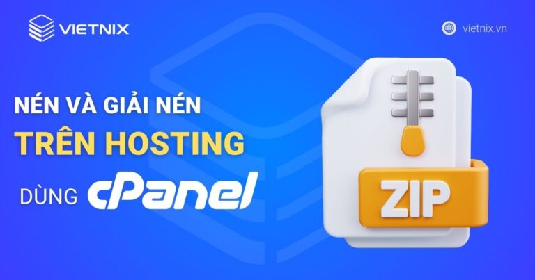Cách nén và giải nén trên hosting dùng cPanel hiệu quả