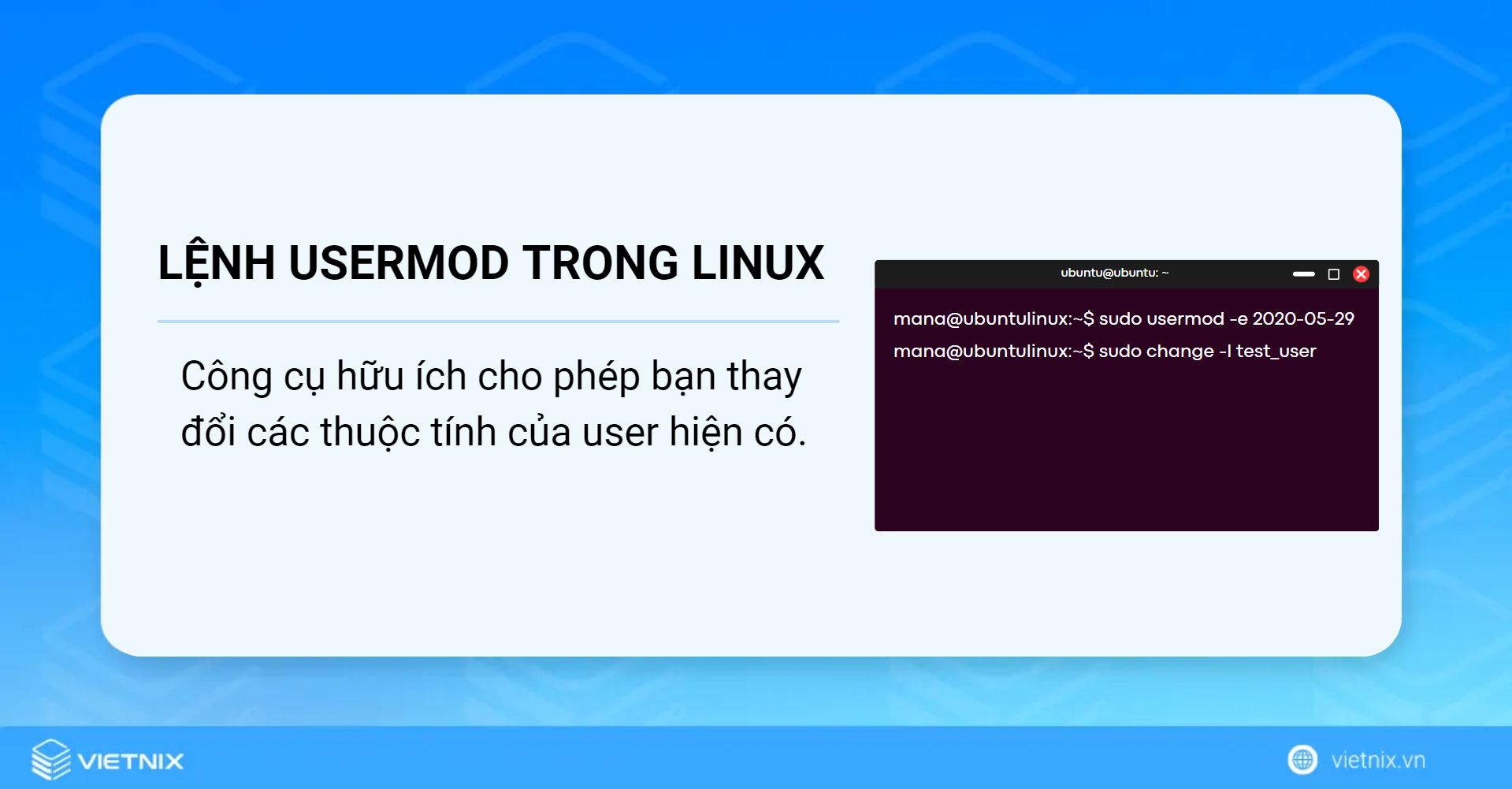 Lệnh usermod một công cụ hữu ích cho phép bạn thay đổi các thuộc tính của user