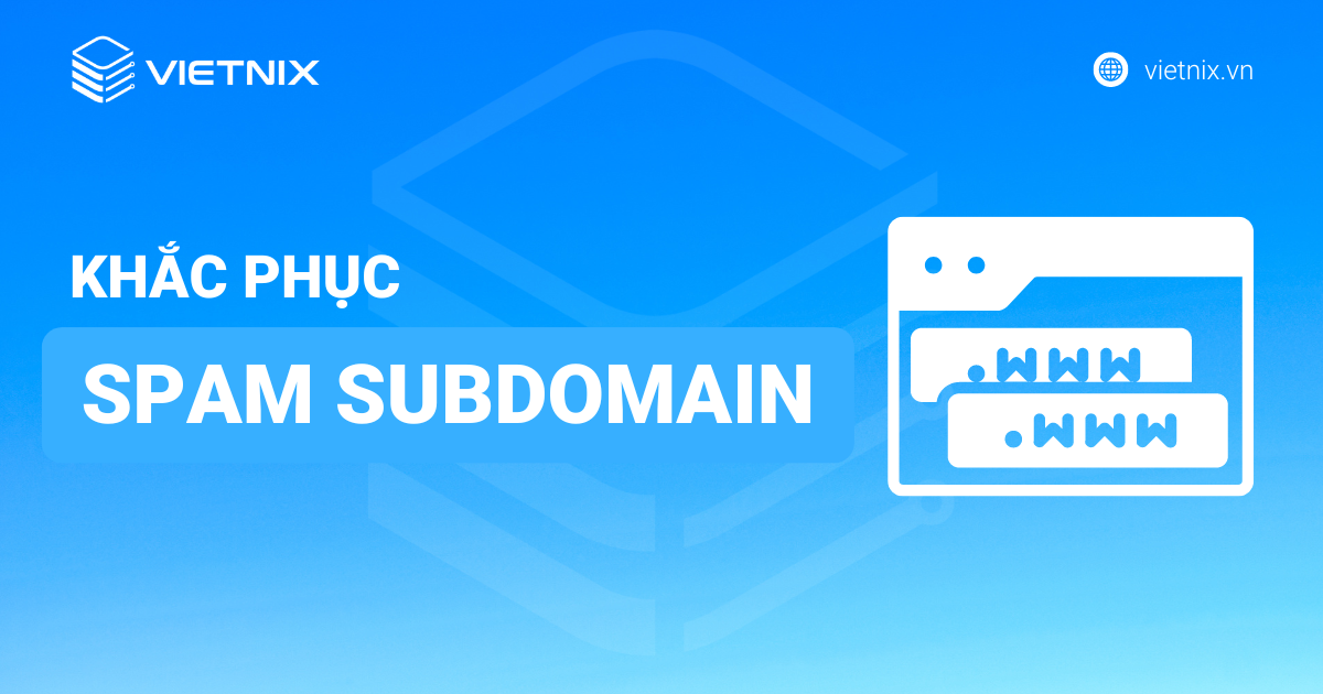 khắc phục spam subdomain