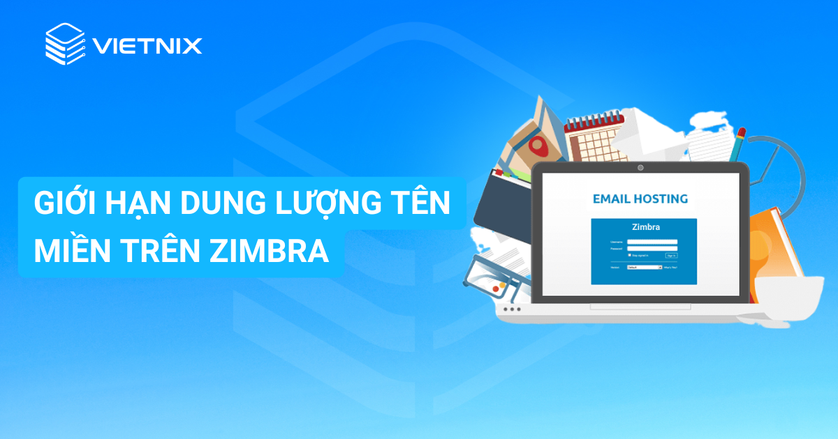 Giới hạn dung lượng tên miền trên Zimbra