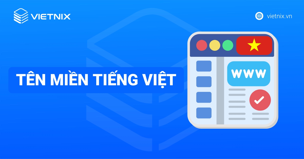 Tên miền tiếng Việt là gì? Lợi ích và cách đăng ký