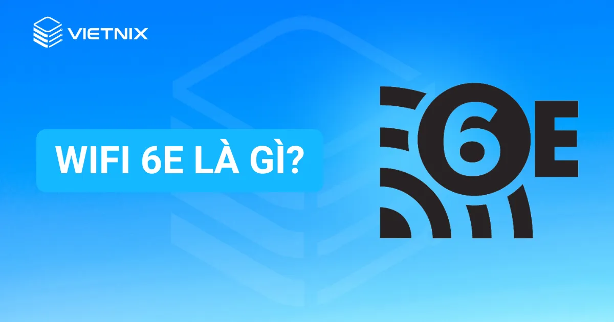 WiFi 6E là gì