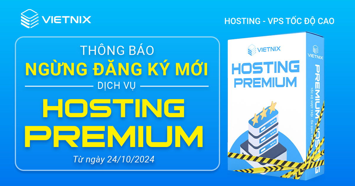 Vietnix ngừng áp dụng đăng ký mới Hosting Premium