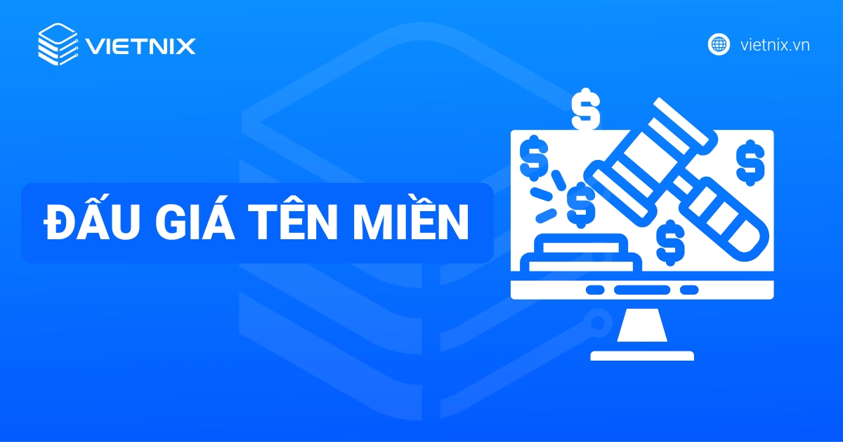 Đấu giá tên miền là gì? Lợi ích và hướng dẫn đấu giá tên miền chi tiết