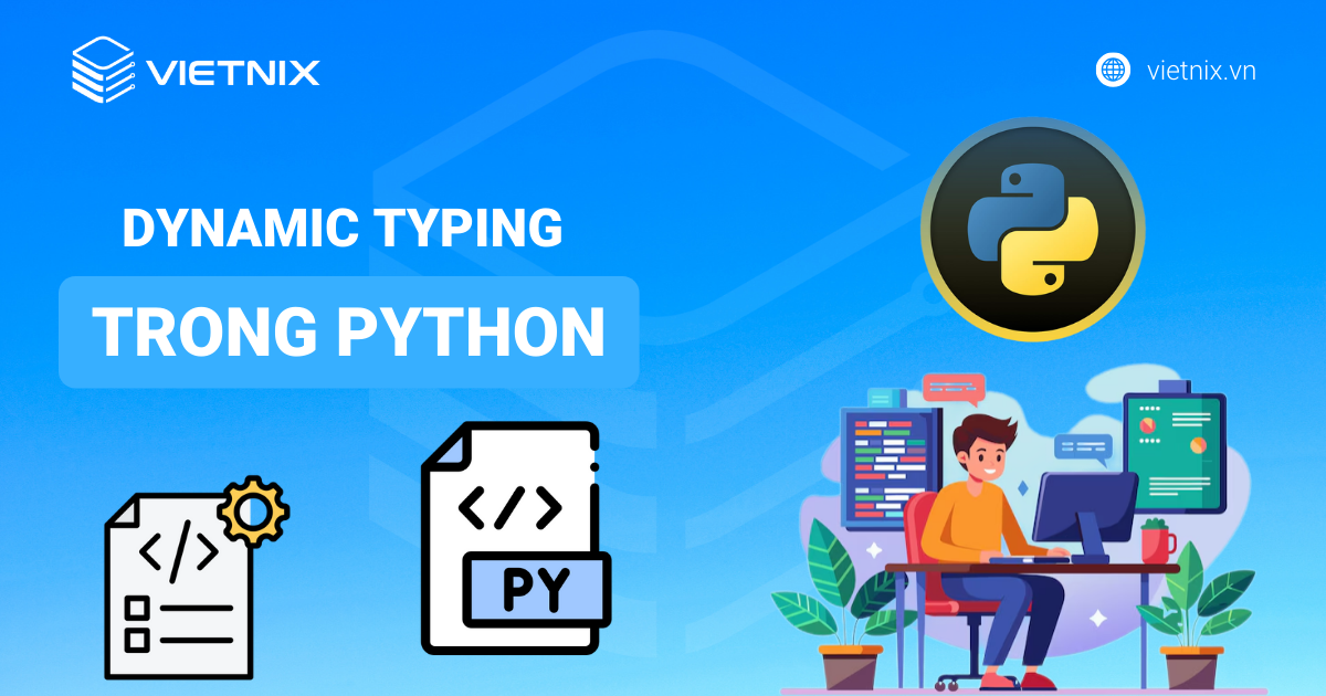 Tìm hiểu thông tin chi tiết về Dynamic Typing trong Python