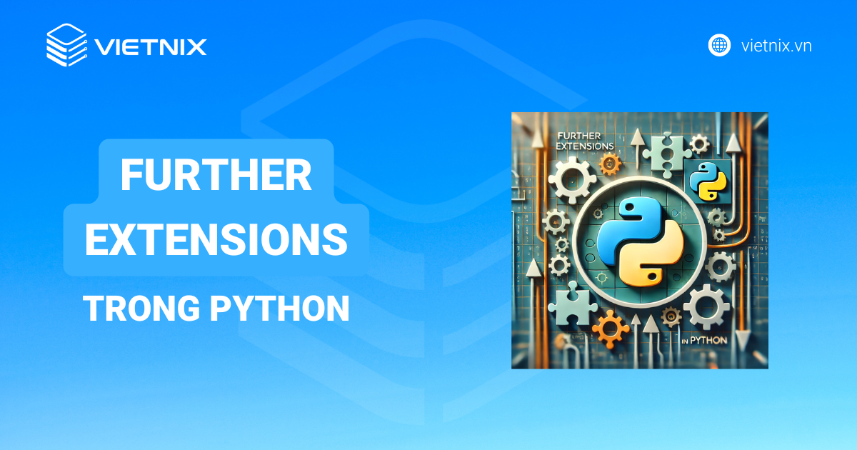 Extension trong Python: Cách sử dụng và xây dựng hiệu quả