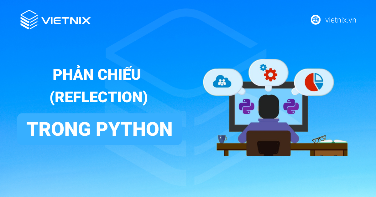 Reflection là gì? Ví dụ, ứng dụng Reflection trong Python