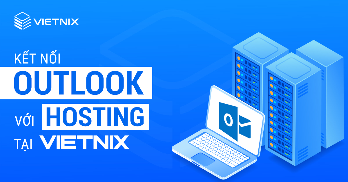 6 bước kết nối Outlook với Hosting tại Vietnix nhanh chóng