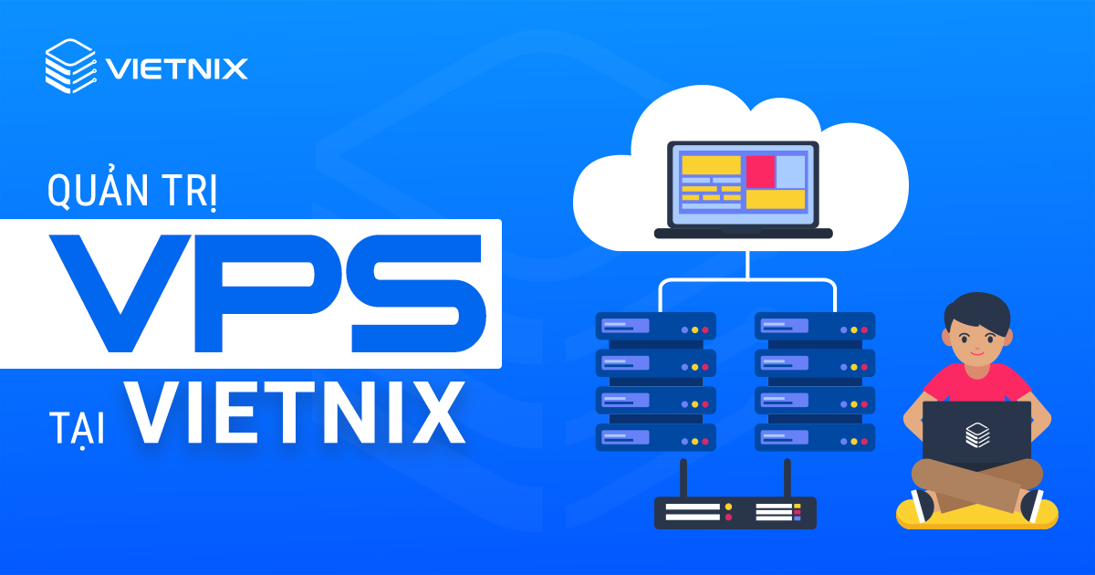 Hướng dẫn quản trị VPS tại Vietnix hiệu quả