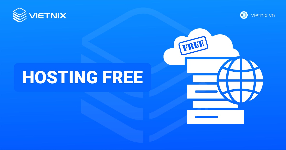 Hosting Free là gì? TOP 20 các nhà cung cấp hosting miễn phí tốt nhất