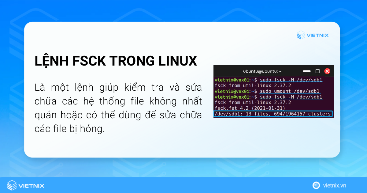 Lệnh fsck trong Linux là lệnh giúp kiểm tra và sửa chữa các hệ thống file