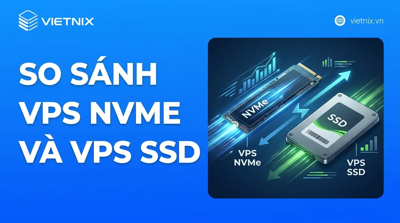 So sánh VPS NVMe và VPS SSD