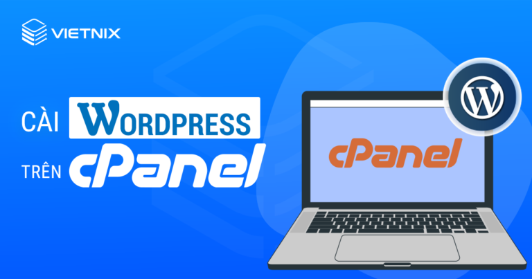 Hướng dẫn chi tiết 6 bước cài WordPress trên cPanel