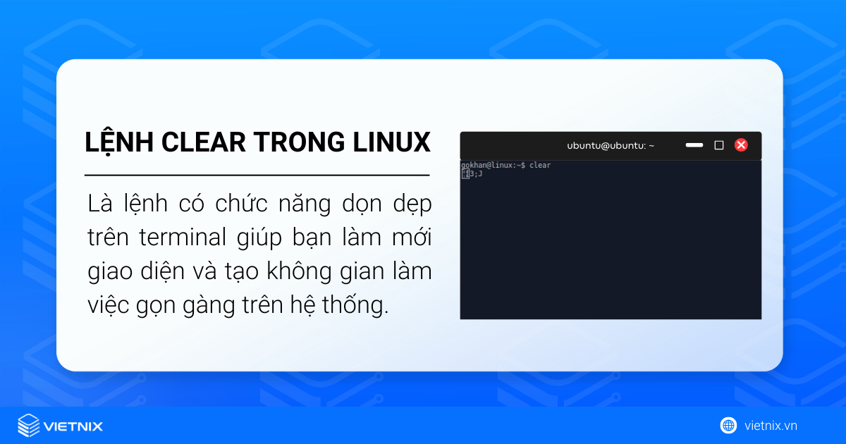 Lệnh clear trong Linux là lệnh dọn dẹp trên terminal giúp làm mới giao diện