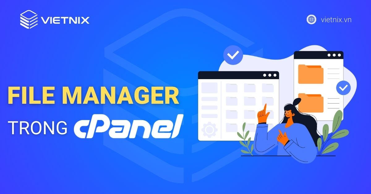 Hướng dẫn chi tiết cách sử dụng File Manager trong cPanel