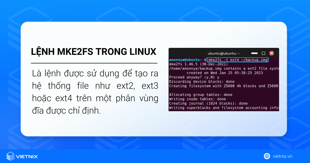 Lệnh mke2fs trong Linux được sử dụng để tạo ra hệ thống file