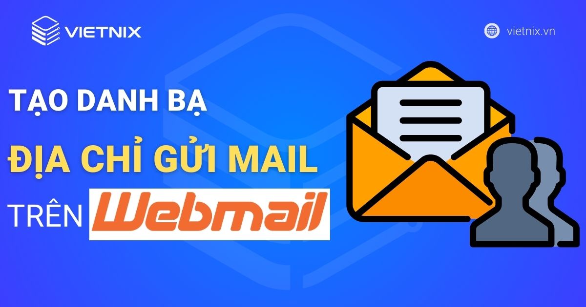 Cách tạo danh bạ địa chỉ gửi mail trên Webmail đơn giản nhất