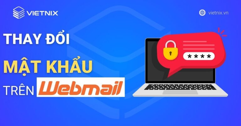 Hướng dẫn thay đổi mật khẩu trên Webmail nhanh chóng và an toàn