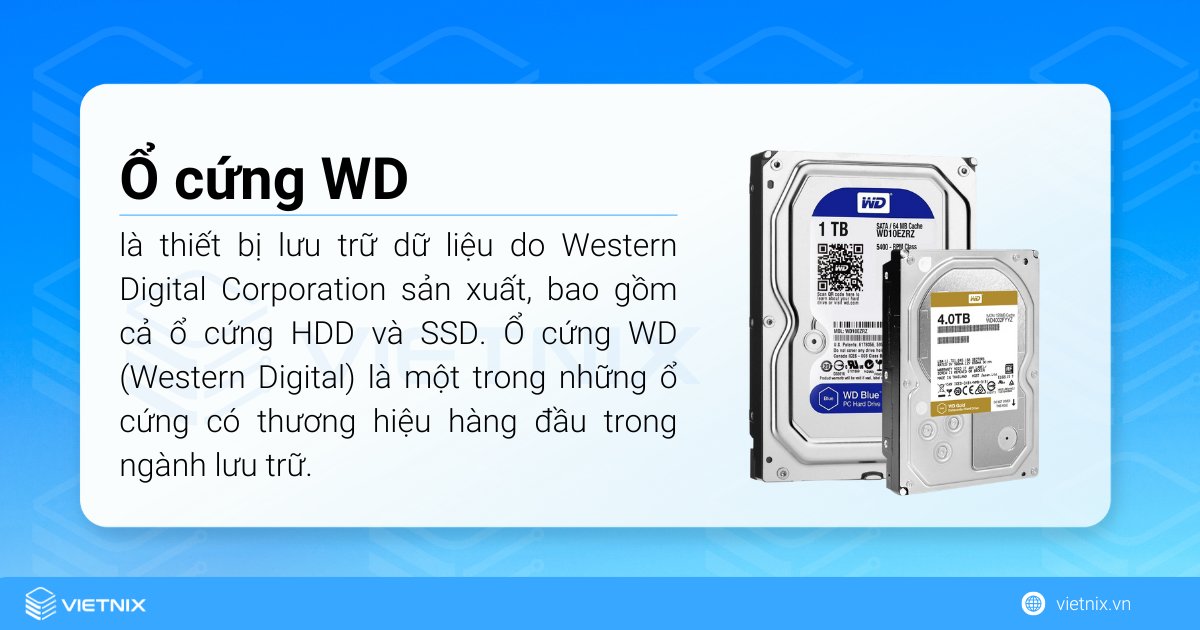 Ổ cứng WD (Western Digital) là thiết bị lưu trữ dữ liệu do Western Digital Corporation sản xuất