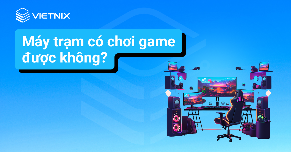 Máy trạm có chơi game được không