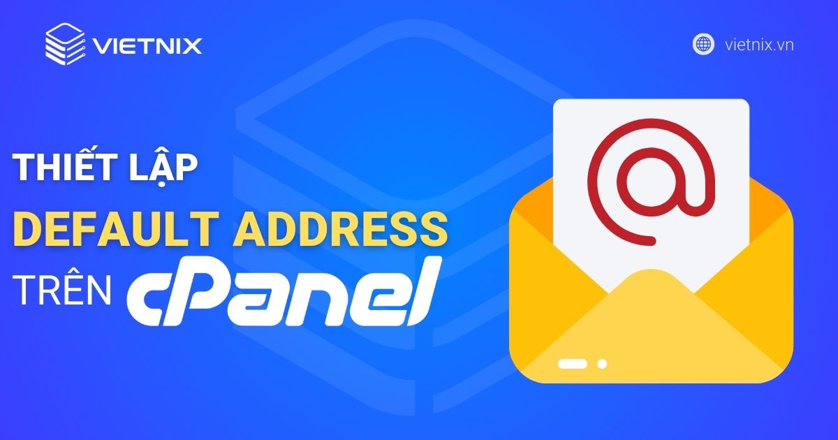 Hướng dẫn sử dụng tính năng Default Address trên cPanel