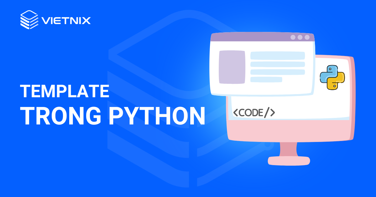 Template trong Python là gì? Hướng dẫn chi tiết cho người mới