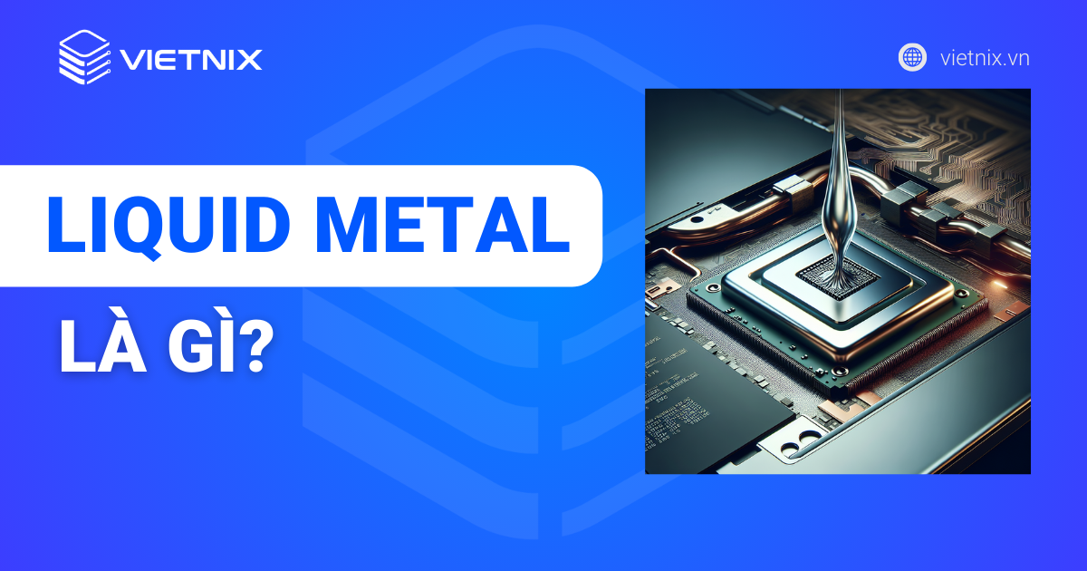 Liquid Metal là gì
