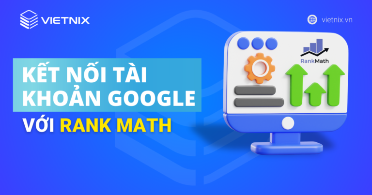 Cách kết nối tài khoản Google với Rank Math SEO trên WordPress
