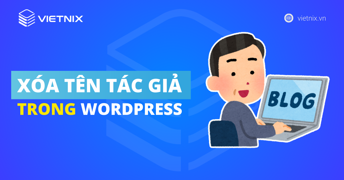 Xóa tên tác giả trong WordPress