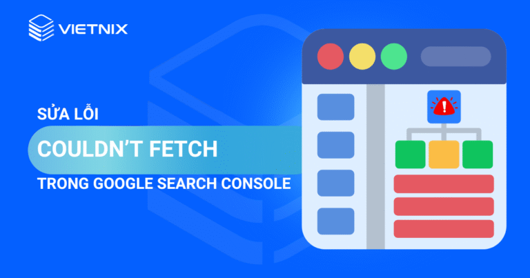 sửa lỗi couldn’t fetch trong google search console
