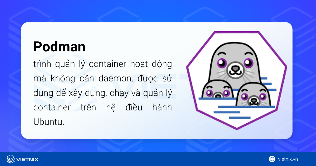 Cách cài đặt và sử dụng Podman trên Ubuntu từ A đến Z 20 Podman trên Ubuntu là một trình quản lý container hoạt động mà không cần daemon