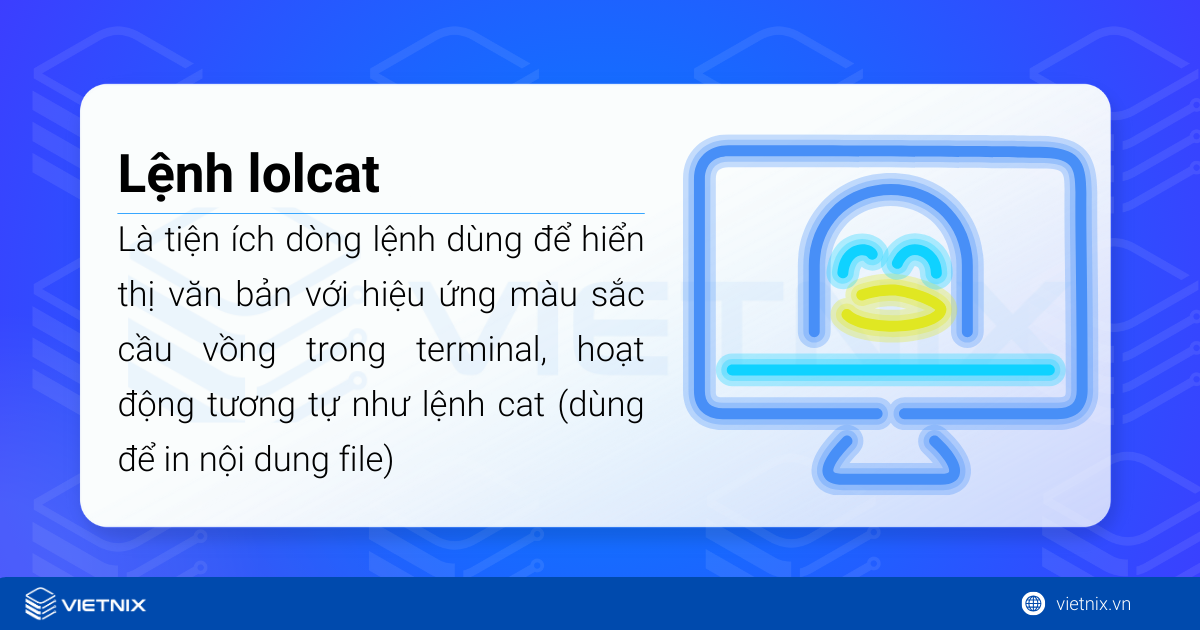 Tìm hiểu lệnh lolcat trong Linux: Hiển thị màu sắc rực rỡ cho Terminal 24 Lệnh lolcat trong Linux dùng để hiển thị văn bản với hiệu ứng màu sắc cầu vồng trong terminal