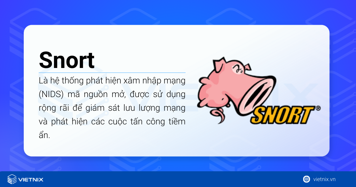Hướng dẫn cài đặt Snort trên Ubuntu 20.04 8 Snort là hệ thống phát hiện xâm nhập mạng (NIDS) mã nguồn mở
