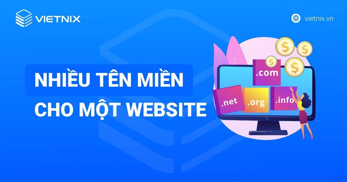 Nhiều tên miền cho 1 website: Lợi ích, cách chọn tên miền phù hợp
